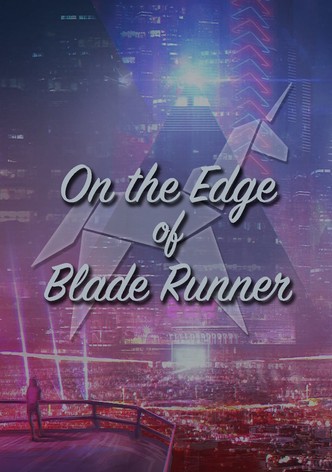 On the Edge of 'Blade Runner'