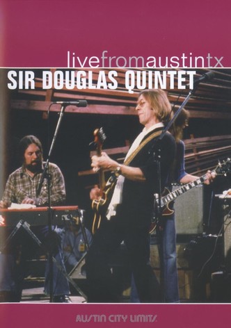 Sir Douglas Quintet: Live from Austin, TX