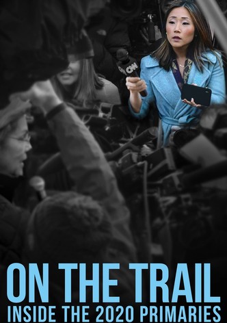 On the Trail: Inside the 2020 Primaries