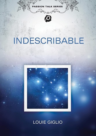 Louie Giglio: Indescribable