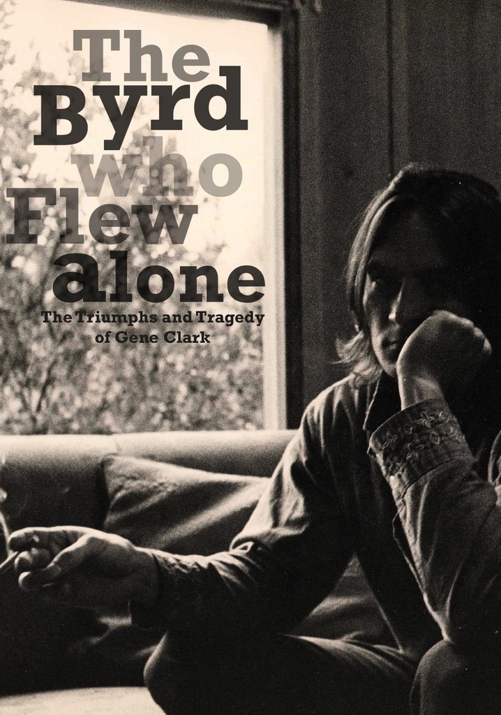 The Byrd Who Flew Alone: The Triumphs and Tragedy of Gene Clark