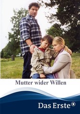 Mutter wider Willen