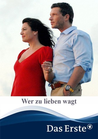 Wer zu lieben wagt