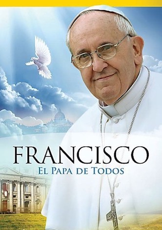 Papa Francisco - El Papa de Todos