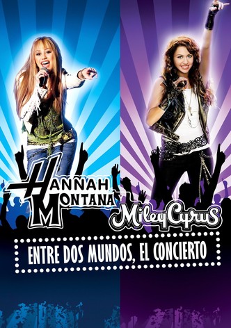 Hannah Montana & Miley Cyrus - Entre dos mundos - El Concierto