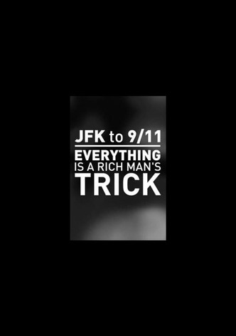 JFK to 9/11: Everything is a Rich Man's Trick