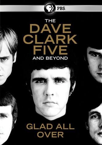 The Dave Clark Five and Beyond: Glad All Over