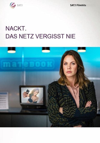 Nackt. Das Netz vergisst nie.