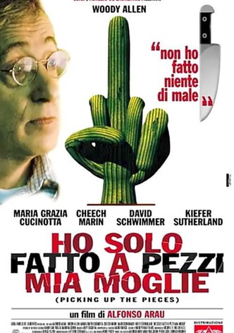 Ho solo fatto a pezzi mia moglie