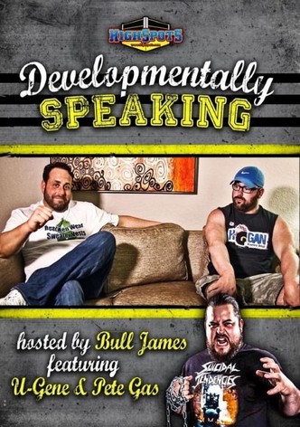 Developmentally Speaking With Pete Gas & Ugene