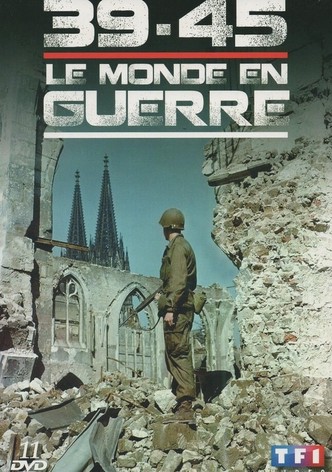 39-45 : Le Monde en guerre