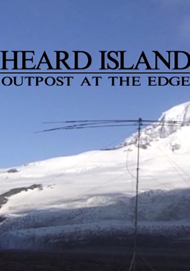 Heard Island - Outpost at the Edge