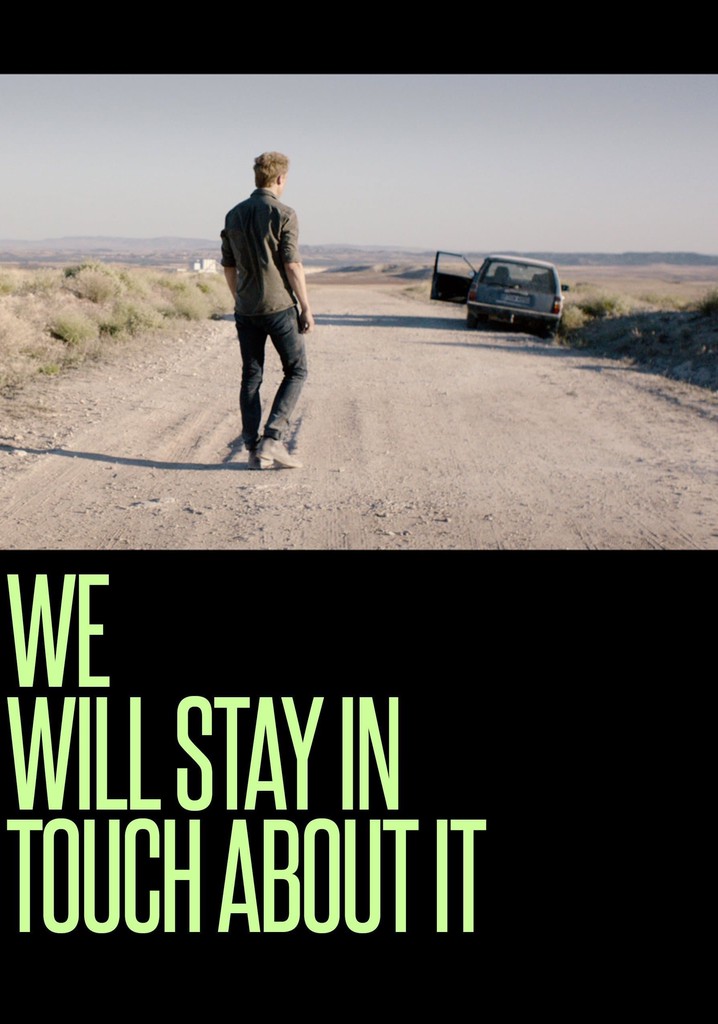 We Will Stay in Touch about It