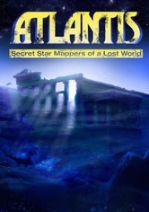 Atlantis: Secret Star Mappers of a Lost World