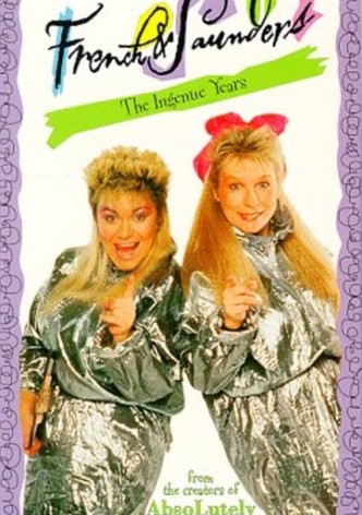 French & Saunders: The Ingenue Years