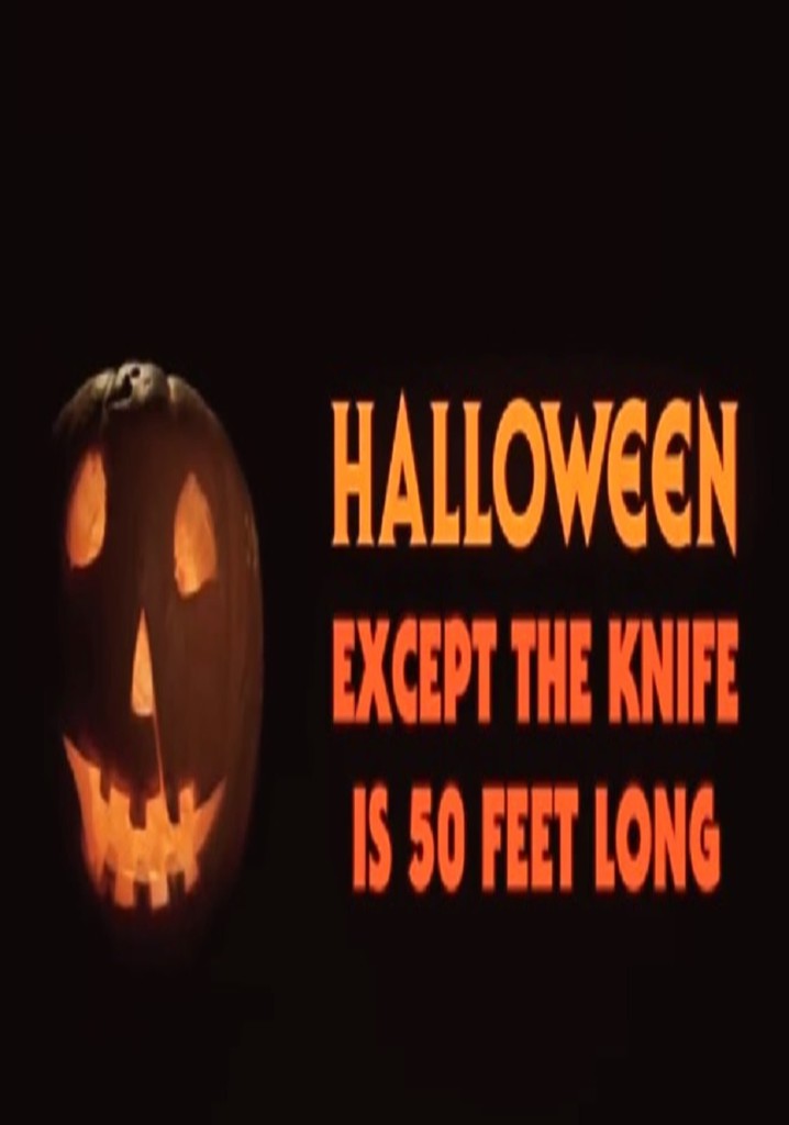 Halloween, Except the Knife Is 50 Feet Long