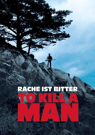 To Kill a Man - Rache ist bitter