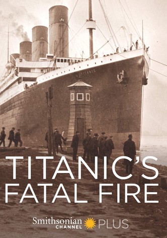 Titanic's Fatal Fire