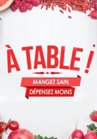 A Table ! Mangez sain, dépensez moins