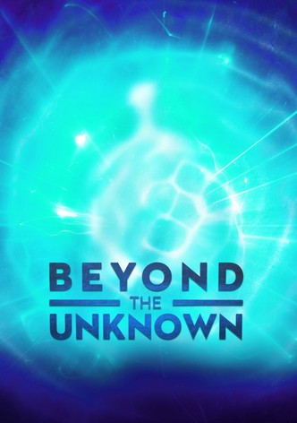 Beyond the Unknown