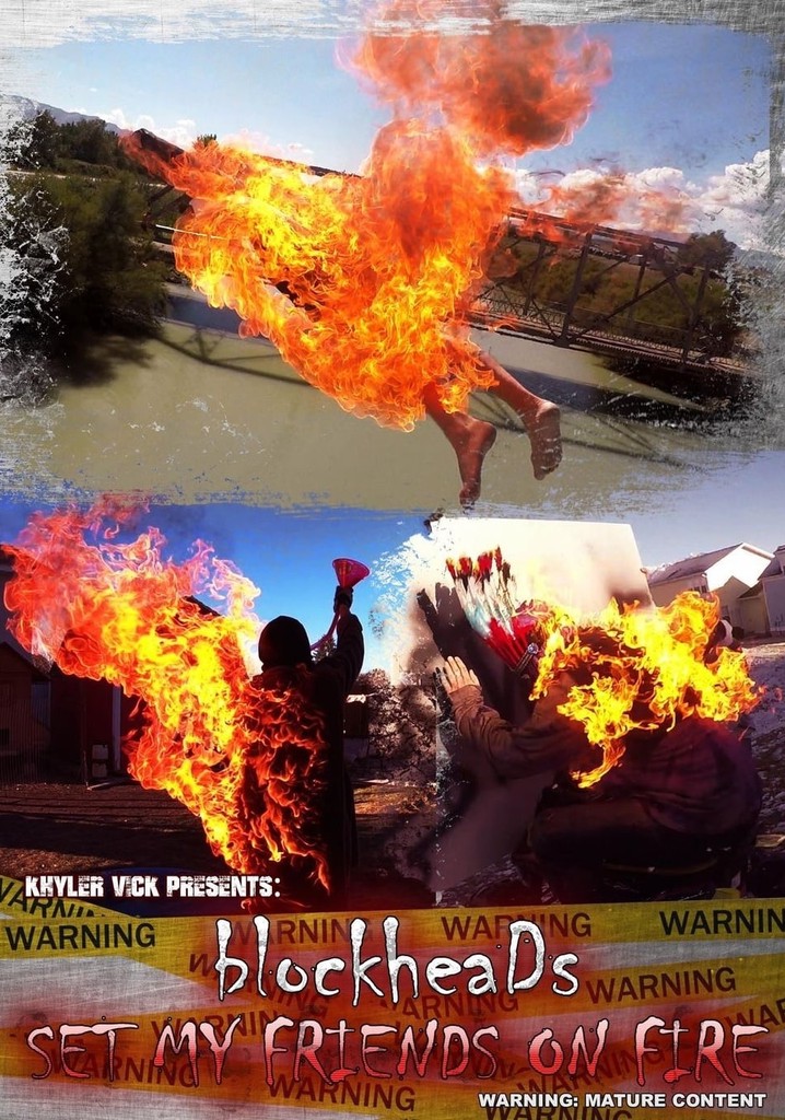 BlockheaDs Set My Friends On Fire