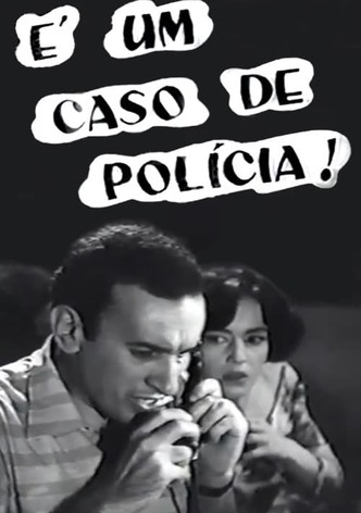 É um Caso de Polícia!