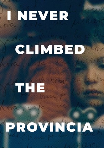 I Never Climbed the Provincia