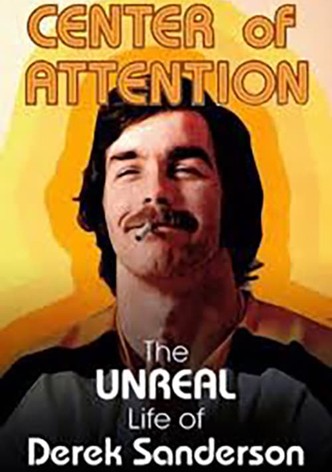 Center Of Attention: The Unreal Life Of Derek Sanderson