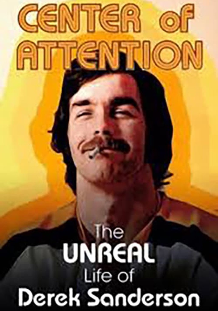 Center Of Attention: The Unreal Life Of Derek Sanderson