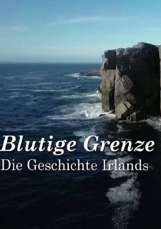 Blutige Grenze – Die Geschichte Irlands