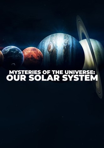 Mysteries of the Universe: Our Solar System