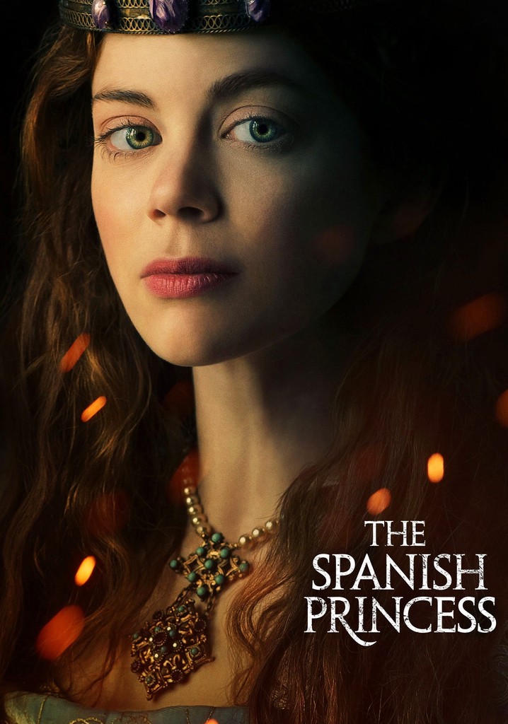The Spanish Princess Season 1 watch episodes streaming online