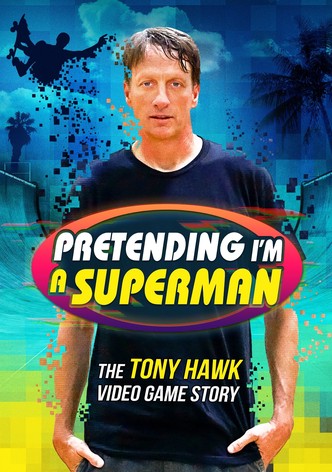 Pretending I'm a Superman: The Tony Hawk Video Game Story