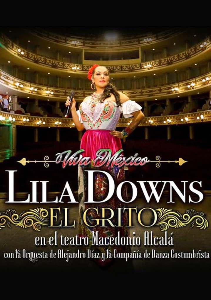 El Grito: Lila Downs at the Macedonio Alcalá Theater, with the Alejandro Díaz Orchestra and the Costumbrista Dance Company