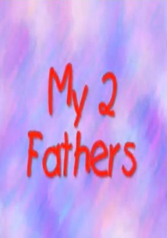 My 2 Fathers