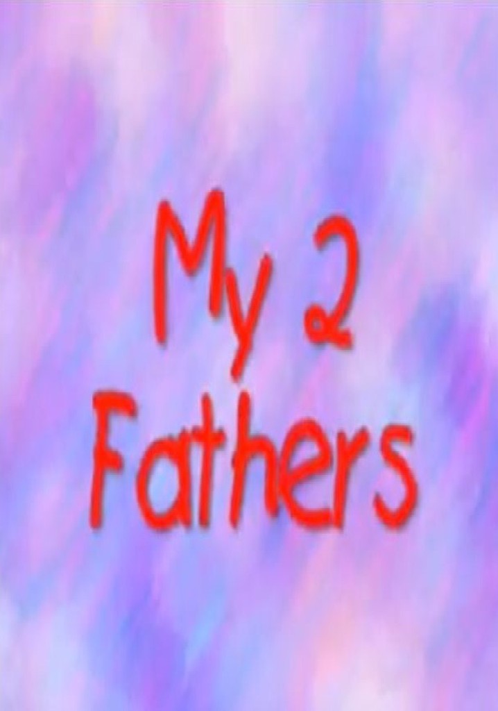 My 2 Fathers