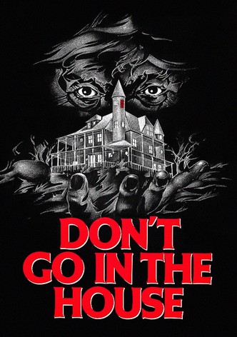 Don't Go in the House