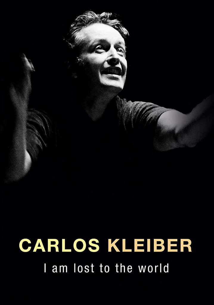 Carlos Kleiber:  I am Lost to the World