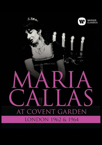 Maria Callas: At Covent Garden, 1962 and 1964