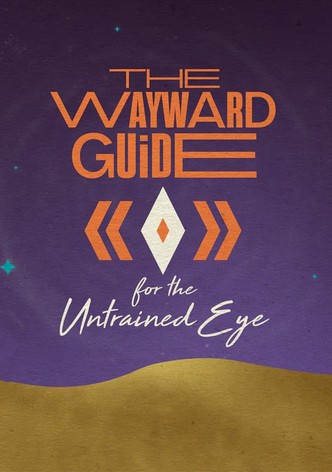 The Wayward Guide for the Untrained Eye