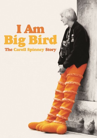 I Am Big Bird: The Caroll Spinney Story