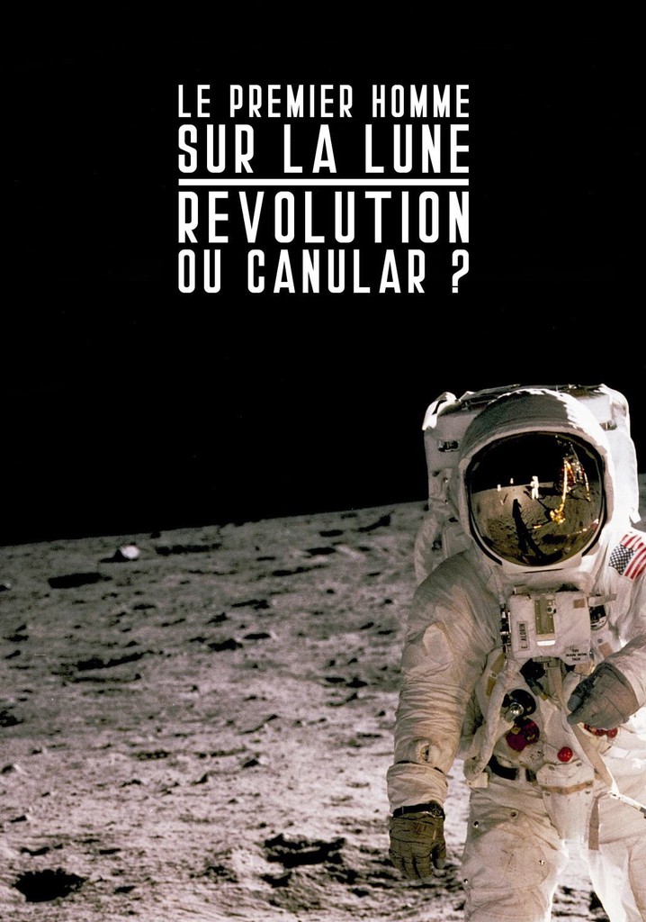 Le premier homme sur la lune : révolution ou canular ?
