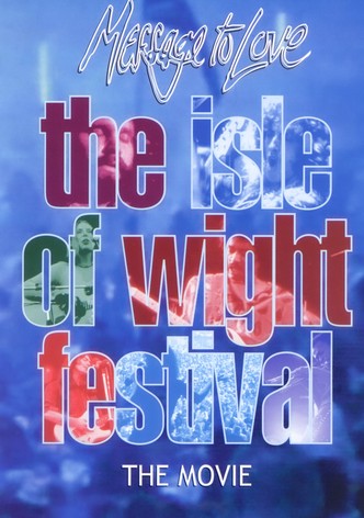 Message to Love - The Isle of Wight Festival