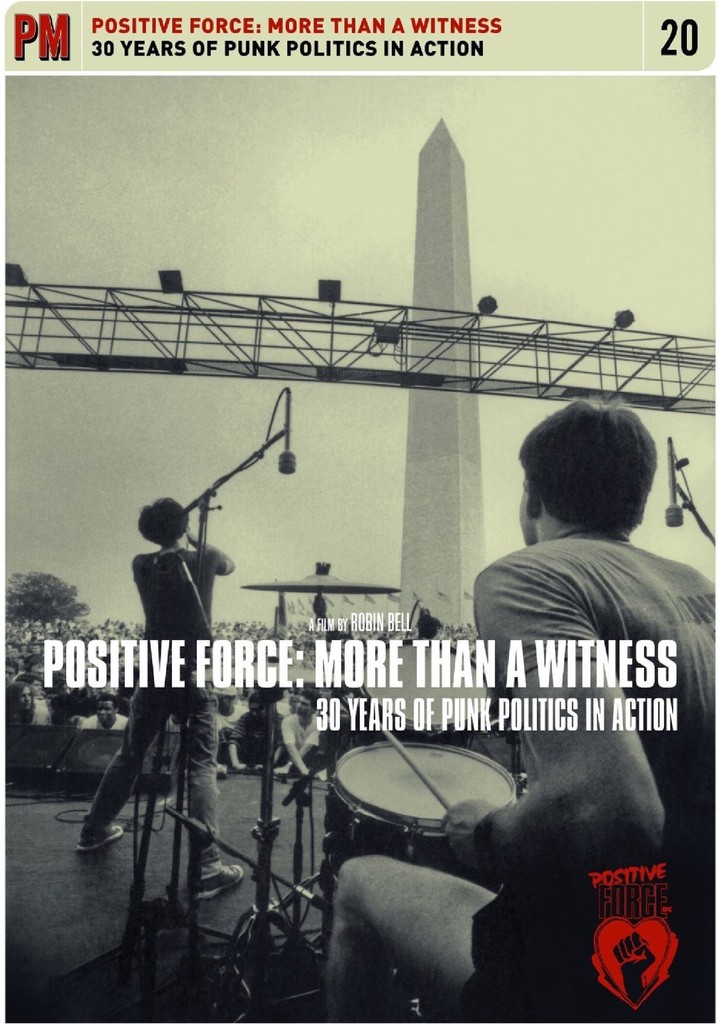 Positive Force: More Than a Witness - 30 Years of Punk Politics in Action