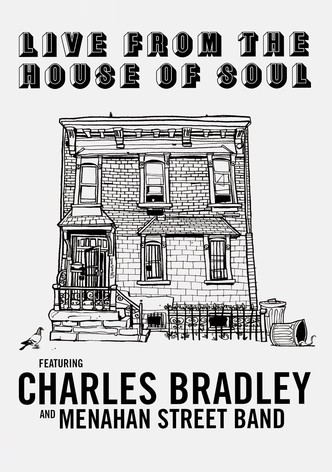 Charles Bradley: Live from the House of Soul