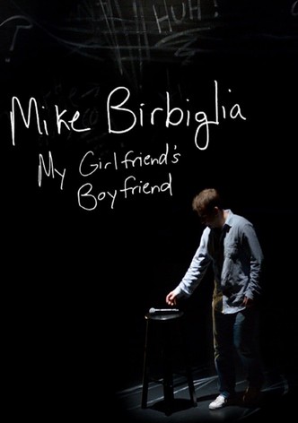 Mike Birbiglia: My Girlfriend's Boyfriend