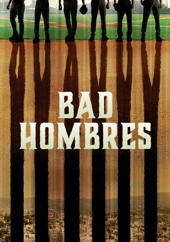 Bad Hombres