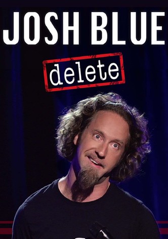 Josh Blue: Delete