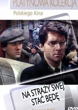 Na straży swej stać będę
