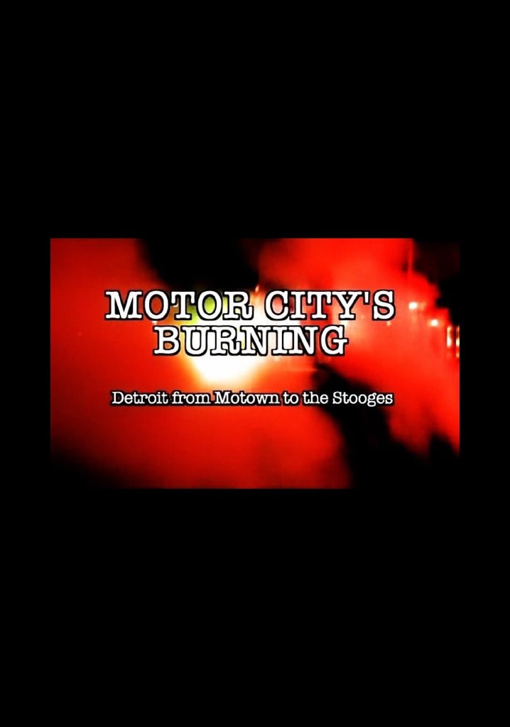 Motor City's Burning: Detroit from Motown to the Stooges